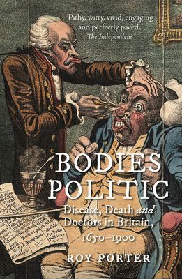 Bodies Politic - Disease, Death and Doctors in Britain, 1650-1900 (Porter Roy)(Paperback / softback)