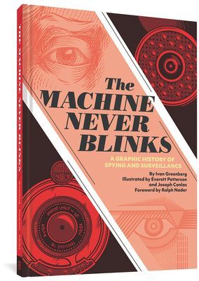 Machine Never Blinks - A graphic history of spying and surveillance (Greenberg Ivan)(Pevná vazba)
