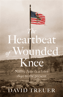 Heartbeat of Wounded Knee (Treuer David)(Paperback / softback)