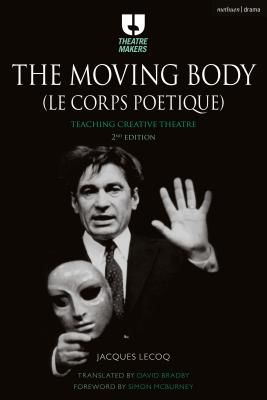Moving Body (Le Corps Poetique) - Teaching Creative Theatre (Lecoq Jacques)(Paperback / softback)