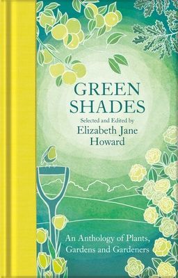 Green Shades - An Anthology of Plants, Gardens and Gardeners (Jane Howard Elizabeth)(Pevná vazba)