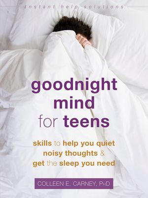 Goodnight Mind for Teens - Skills to Help You Quiet Noisy Thoughts and Get the Sleep You Need (Carney Colleen E.)(Paperback / softback)
