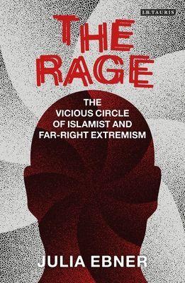 Rage - The Vicious Circle of Islamist and Far-Right Extremism (Ebner Julia)(Paperback / softback)