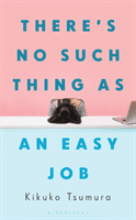 There's No Such Thing as an Easy Job (Tsumura Kikuko)(Paperback / softback)