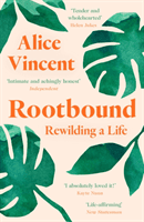 Rootbound - Rewilding a Life (Vincent Alice)(Paperback / softback)