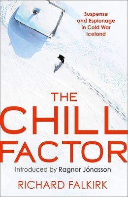 Chill Factor - Suspense and Espionage in Cold War Iceland (Falkirk Richard)(Paperback / softback)