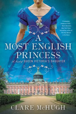 A Most English Princess: A Novel of Queen Victoria's Daughter (McHugh Clare)(Paperback)