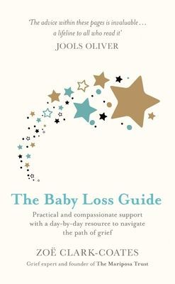 Baby Loss Guide - Practical and compassionate support with a day-by-day resource to navigate the path of grief (Clark-Coates Zoe)(Paperback / softback)