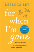 For When I'm Gone - The most heartbreaking and uplifting debut to curl up with in 2021! (Ley Rebecca)(Paperback / softback)