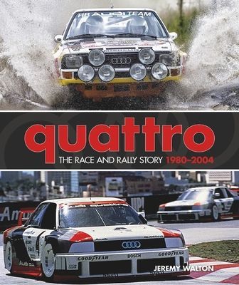 Quattro - The Race and Rally Story: 1980-2004 (Walton Jeremy)(Pevná vazba)