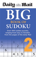 Daily Mail Big Book of Sudoku Volume 2 - Over 400 sudokus, ranging from easy to fiendish, from the pages of the Daily Mail (Daily Mail)(Paperback / softback)