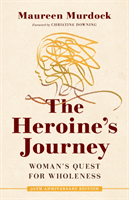 Heroine's Journey - Woman's Quest for Wholeness (Murdock Maureen)(Paperback / softback)