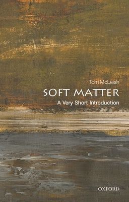 Soft Matter: A Very Short Introduction (McLeish Tom (FRS Professor of Natural Philosophy University of York))(Paperback / softback)