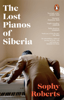 Lost Pianos of Siberia - A Sunday Times Book of 2020 (Roberts Sophy)(Paperback / softback)