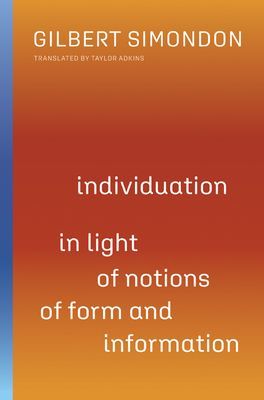 Individuation in Light of Notions of Form and Information (Simondon Gilbert)(Paperback / softback)