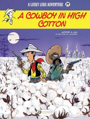 Lucky Luke Vol 77: A Cowboy In High Cotton (Jul)(Paperback / softback)