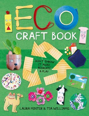 Eco Craft Book - Don't Throw it Away, Recreate & Play (Minter Laura)(Paperback / softback)