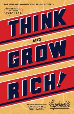 Think and Grow Rich: The Original, an Official Publication of the Napoleon Hill Foundation (Napoleon Hill Foundation)(Pevná vazba)