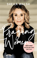 Praying Women - How to Pray When You Don't Know What to Say(Paperback / softback)