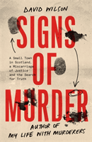 Signs of Murder - A small town in Scotland, a miscarriage of justice and the search for the truth (Wilson David)(Pevná vazba)