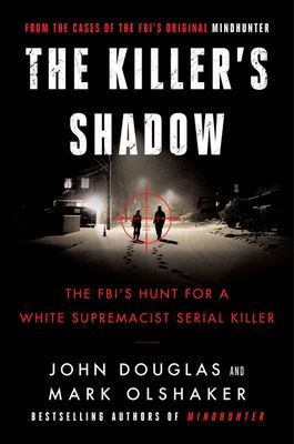 Killer's Shadow - The FBI's Hunt for a White Supremacist Serial Killer (Douglas John E.)(Paperback / softback)