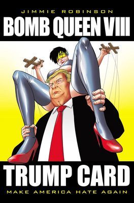 Bomb Queen, Volume 8: Ultimate Bomb: Trump Card (Robinson Jimmie)(Paperback / softback)