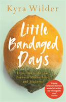 Little Bandaged Days (Wilder Kyra)(Paperback / softback)