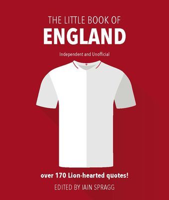 Little Book of England Football - More than 170 quotes celebrating the Three Lions (Spragg Iain)(Pevná vazba)