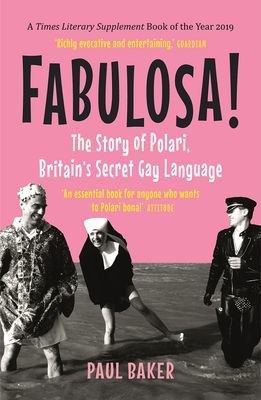 Fabulosa! - The Story of Polari, Britain's Secret Gay Language (Baker Paul)(Paperback / softback)