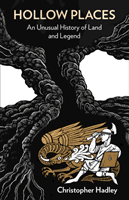 Hollow Places - An Unusual History of Land and Legend (Hadley Christopher)(Paperback / softback)