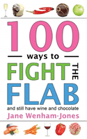 100 Ways to Fight the Flab - The Have-it-all Diet (Wenham-Jones Jane)(Paperback / softback)