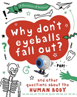 Why Don't Your Eyeballs Fall Out? And Other Questions about the Human Body (Claybourne Anna)(Paperback / softback)