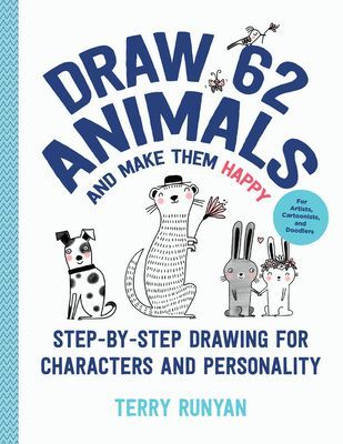 Draw 62 Animals and Make Them Happy - Step-by-Step Drawing for Characters and Personality - For Artists, Cartoonists, and Doodlers (Runyan Terry)(Paperback / softback)