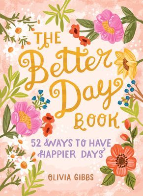 Better Day Book: 52 Ways to Have Happier Days (Gibbs Olivia)(Pevná vazba)