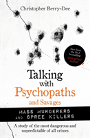 Talking with Psychopaths and Savages: Mass Murderers and Spree Killers (Berry-Dee Christopher)(Paperback / softback)
