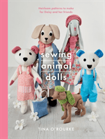 Sewing Animal Dolls - Heirloom patterns to make for Daisy and her friends (O'Rourke Tina)(Paperback / softback)