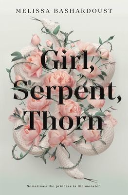 Girl, Serpent, Thorn (Bashardoust Melissa)(Paperback)