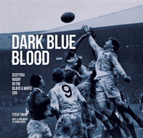 Dark Blue Blood - Scottish Rugby In The Black And White Era (Finan Steve)(Pevná vazba)