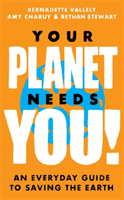 Your Planet Needs You!: An everyday guide to saving the earth (Vallely Bernadette)(Pevná vazba)