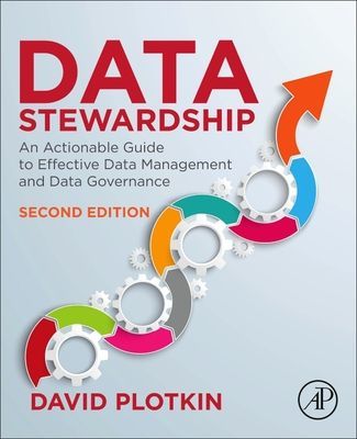Data Stewardship - An Actionable Guide to Effective Data Management and Data Governance (Plotkin David (Advisory Consultant EMC2 working in Enterprise Information Management))(Paperback / softback)