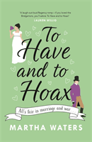 To Have and to Hoax - The laugh-out-loud rom-com you don't want to miss! (Waters Martha)(Paperback / softback)