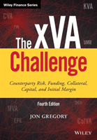 xVA Challenge - Counterparty Risk, Funding, Collateral, Capital and Initial Margin (Gregory Jon Ph.D.)(Pevná vazba)