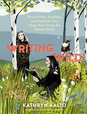 Writing Wild: Women Poets, Ramblers and Mavericks Who Shape How We See the Natural World (Aalto Kathryn)(Paperback / softback)
