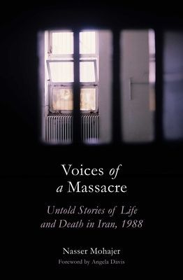 Voices of a Massacre - Untold Stories of Life and Death in Iran, 1988 (Mohajer Nasser)(Pevná vazba)