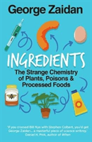 Ingredients - The Strange Chemistry of Plants, Poisons and Processed Foods (Zaidan George)(Paperback / softback)
