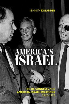 America's Israel - The US Congress and American-Israeli Relations, 1967--1975 (Kolander Kenneth)(Pevná vazba)