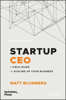 Startup CEO - A Field Guide to Scaling Up Your Business (Techstars) (Blumberg Matt)(Pevná vazba)