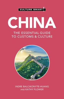 China - Culture Smart! - The Essential Guide to Customs & Culture (Balcikonyte-Huang Indre)(Paperback / softback)