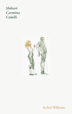 Catullus: Shibari Carmina (Williams Isobel)(Paperback / softback)