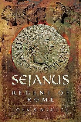 Sejanus: Regent of Rome (McHugh John S.)(Pevná vazba)